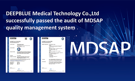 DEEPBLUE Medical Technology Co.,Ltd successfully passed the audit of MDSAP quality management system